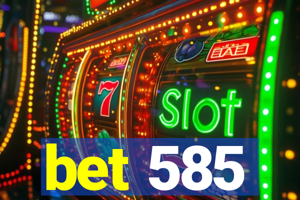 bet 585